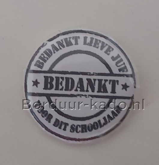 Afbeeldingen van Button 37 mm Bedankt Lieve Juf